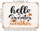 DECORATIVE METAL SIGN - Hello Sweater Weather - 3 - Vintage Rusty Look